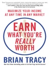 Earn What You're Really Worth (eBook): Maximize Your Income at Any Time in Any Market